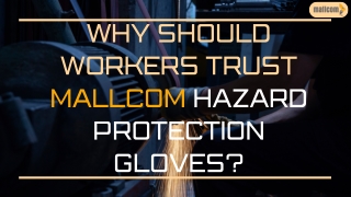 Why Should Workers Trust Mallcom Hazard Protection Gloves?