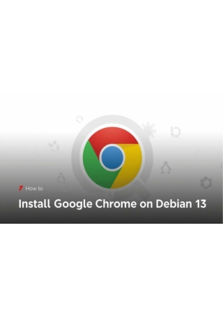 How to Install Google Chrome on Debian 13 (Trixie) – Fast & Easy