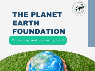 The Planet Earth Foundation| Protecting and Restoring Earth