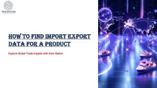How to Find Import Export Data for a Product: Exim Station