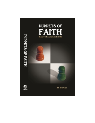 Puppets of Faith Theory of Communal Strife (A Critical Appraisal of Islamic Faith, Indian Polity 'n More) - Copy