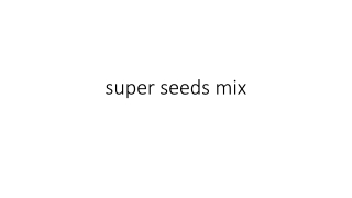 super seeds mix 