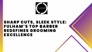 Sharp Cuts, Sleek Style Fulham’s Top Barber Redefines Grooming Excellence