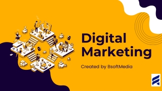 DIGITAL MARKETING SERVICES - BSOFTMEDIA