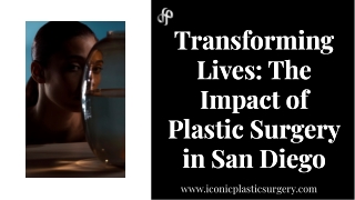 Transforming Lives The Impact of Plastic Surgery in San Diego