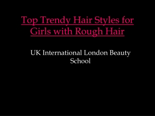 Top Trendy Hair Styles for Girls with Rough Hair