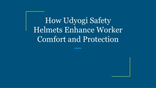 How Udyogi Safety Helmets Enhance Worker Comfort and Protection