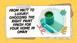 From Matt to Luxury: Choosing the Right Paint Finish for Your Home in Oman