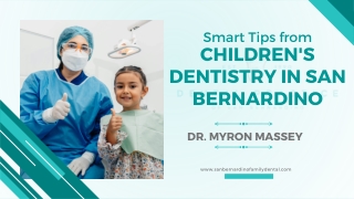 Smart Tips from Children's Dentistry in San Bernardino