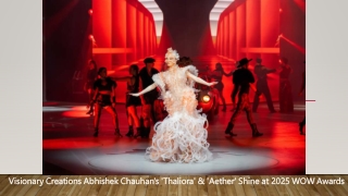 Visionary Creations Abhishek Chauhan's 'Thaliora' & 'Aether' Shine at 2025 WOW Awards bennett.edu.in,