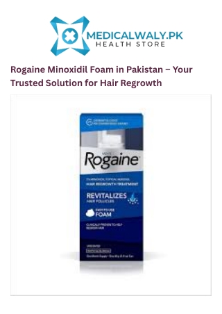 Rogaine Minoxidil Foam in Pakistan – Your Trusted Solution for Hair Regrowth