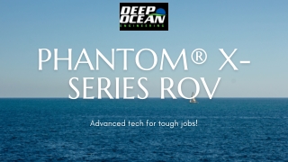 Phantom® X-Series ROV- Deep Ocean Engineering