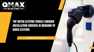 Top-Rated Electric Vehicle Charger Installation Services in Brisbane by QMAX Electric