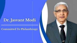 Dr. Jasvant Modi - Committed To Philanthropy