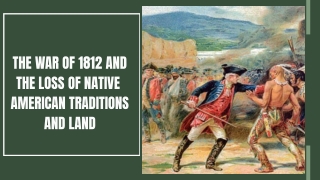 The War of 1812 and the Loss of Native American Traditions and Land