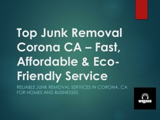 Top Junk Removal Corona CA – Fast, Affordable & Eco-Friendly Service