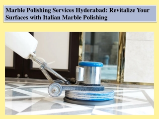 Marble Polishing Services Hyderabad Revitalize Your Surfaces with Italian Marble Polishing