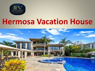 Hermosa Vacation House