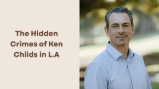 The Hidden Crimes of Ken Childs in L.A