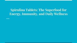 Spirulina Tablets_ The Superfood for Energy, Immunity, and Daily Wellness