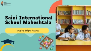 Saini International School Maheshtala – Shaping Bright Futures