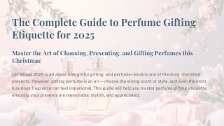 The Complete Guide to Perfume Gifting Etiquette for 2025