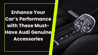Enhance Your Car’s Performance with These Must-Have Audi Genuine Accessories