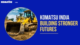 Komatsu India Building Stronger Futures