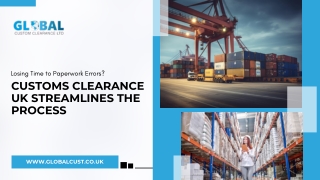 Losing Time to Paperwork Errors Customs Clearance UK Streamlines the Process