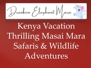 Kenya Vacation Thrilling Masai Mara Safaris & Wildlife Adventures