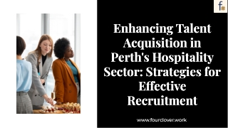 Enhancing Talent Acquisition in Perth's Hospitality Sector Strategies for Effective Recruitment