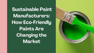 Sustainable Paint Manufacturers How Eco-Friendly Paints Are Changing the Market