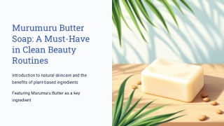 Murumuru-Butter-Soap-A-Must-Have-in-Clean-Beauty-Routines