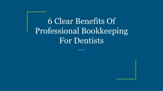 6 Clear Benefits Of Professional Bookkeeping For Dentists