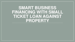 Smart Business Financing with Small Ticket Loan Against Property