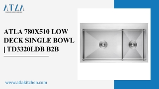 Atla 780X510 Low Deck Single Bowl  TD3320LDB B2B