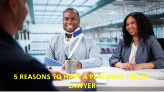 5 Reasons To Have A Personal Injury Lawyer