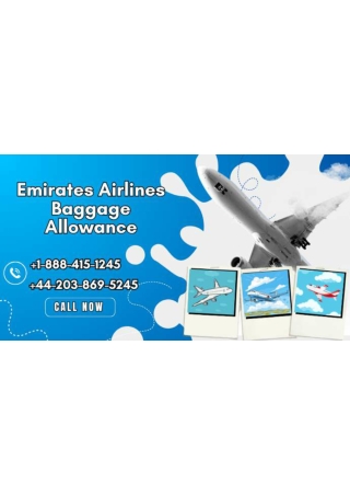 1-888-415-1245 Emirates Airlines Baggage Allowance