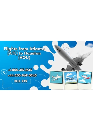 1-888-415-1245 Flights from Atlanta (ATL) to Houston (HOU)