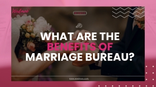 What Are The Benefits Of Marriage Bureau