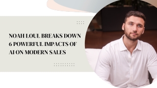 Noah Loul Breaks Down 6 Powerful Impacts of AI on Modern Sales