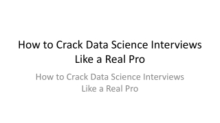 How to Crack Data Science Interviews Like a Real Pro