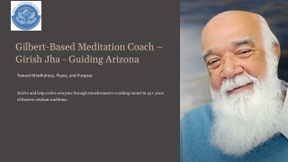 Gilbert-Based Meditation Coach – Girish Jha - Guiding Arizona Toward Mindfulness, Peace, and Purpose
