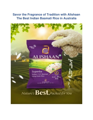 Savor the Fragrance of Tradition with Alishaan — The Best Indian Basmati Rice