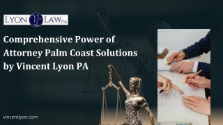 Comprehensive Power of Attorney Palm Coast Solutions by Vincent Lyon PA