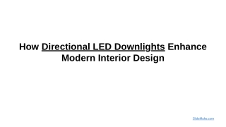 How Directional LED Downlights Enhance Modern Interior Design.pptx