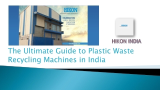 The Ultimate Guide to Plastic Waste Recycling Machines in India