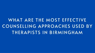 What Are the Most Effective Counselling Approaches Used by Therapists in Birmingham