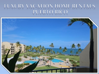 Luxury vacation home rentals Puerto Rico