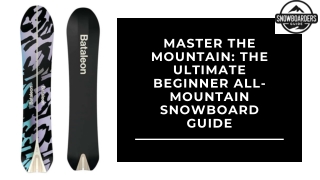 Master the Mountain The Ultimate Beginner All-Mountain Snowboard Guide